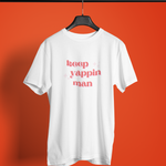 Keep Yappin Man Tee Shirt