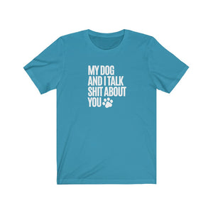 My Dog and I Talk T-Shirt