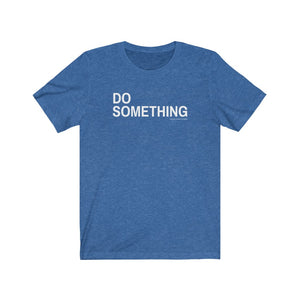 Do Something T-shirt