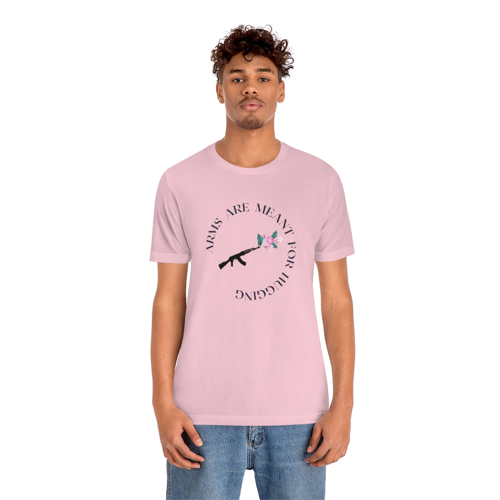 Arms are for Hugging T-shirt