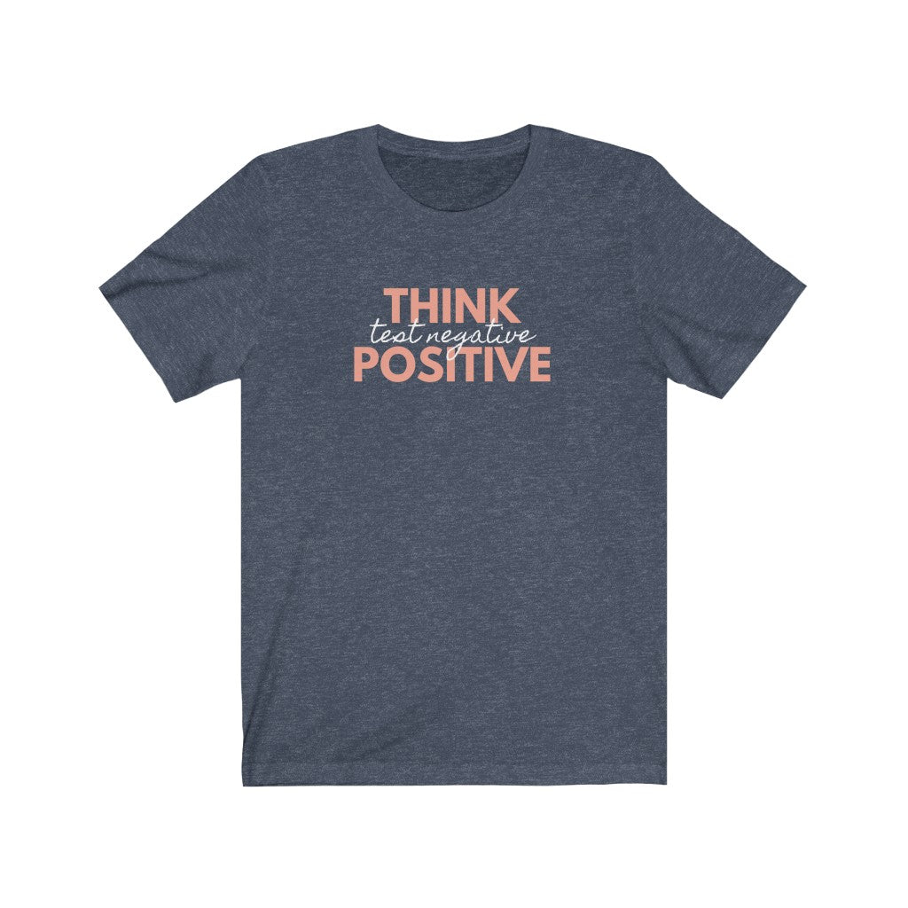 Think Positive Test Negative Tee