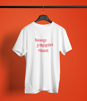 Keep Yappin Man Tee Shirt